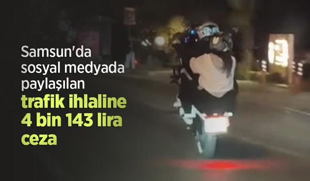 Samsun'da sosyal medyada paylaşılan trafik ihlaline 4 bin 143 lira ceza