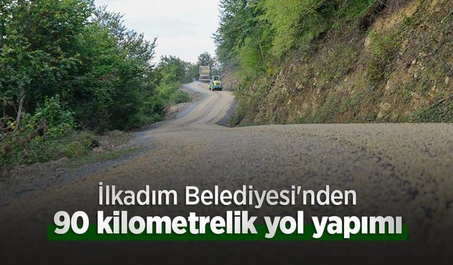 İlkadım Belediyesi'nden 90 kilometrelik yol yapımı