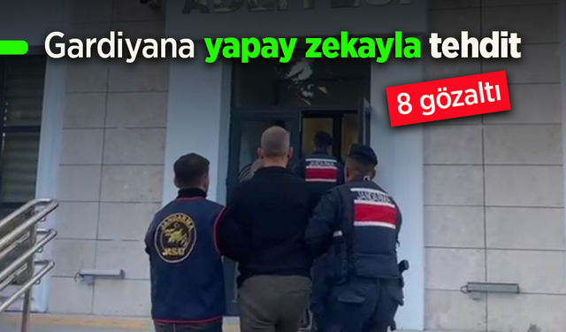 Gardiyana yapay zekayla tehdit: 8 gözaltı