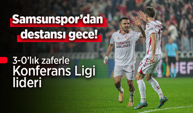 Samsunspor’dan destansı gece! 3-0’lık zaferle Konferans Ligi lideri
