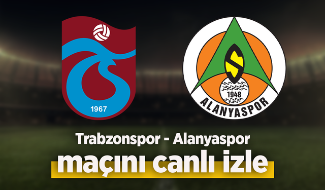 Trabzonspor - Alanyaspor canlı izle