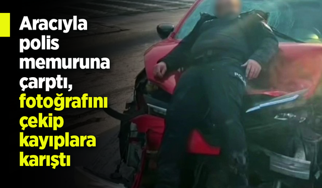 Aracıyla polis memuruna çarptı, fotoğrafını çekip kayıplara karıştı.