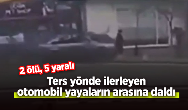 Ters yönde ilerleyen otomobil yayaların arasına daldı