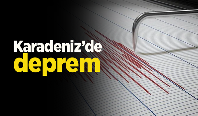 Karadeniz'de deprem!