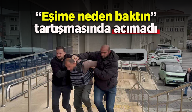 "Eşime neden baktın" tartışmasında acımadı