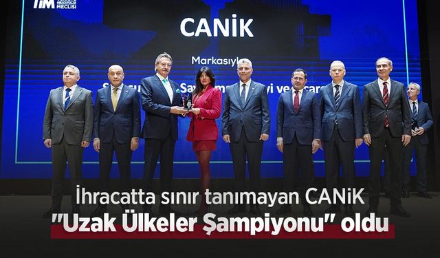 İhracatta sınır tanımayan CANiK, "Uzak Ülkeler Şampiyonu" oldu
