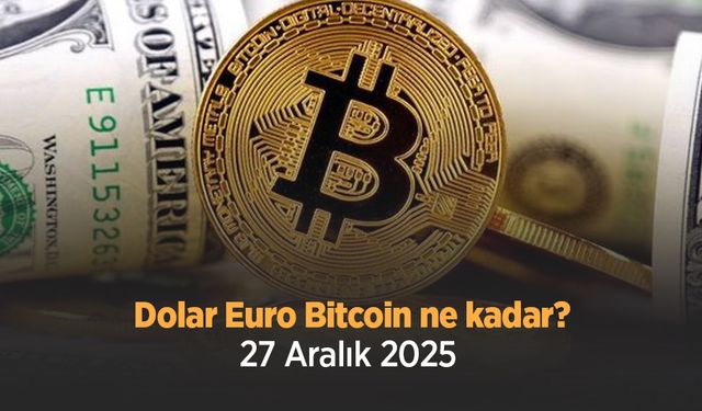 Dolar Euro Bitcoin ne kadar 27 Aralık 2025