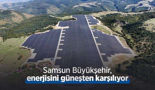 Samsun Büyükşehir, enerjisini güneşten karşılıyor