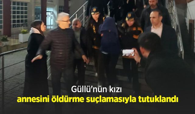 Güllü'nün kızı annesini öldürme suçlamasıyla tutuklandı