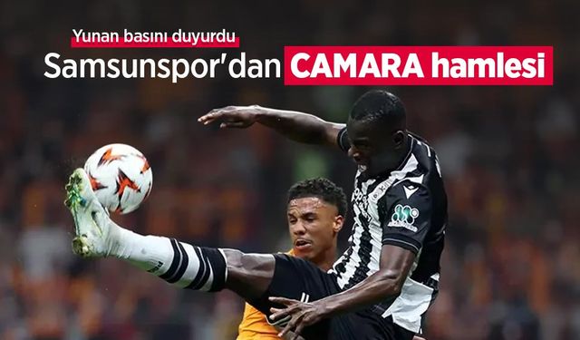 Yunan basını duyurdu: Samsunspor'dan CAMARA hamlesi