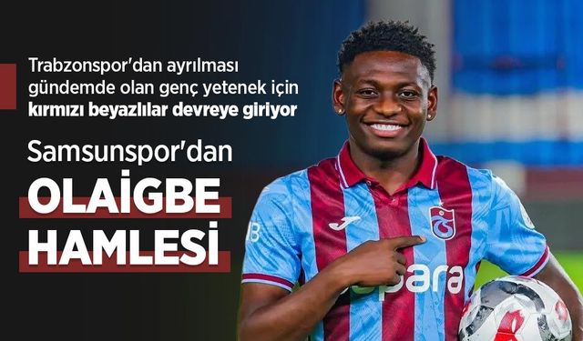 Samsunspor'dan OLAİGBE HAMLESİ