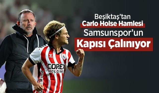 Beşiktaş’tan Carlo Holse Hamlesi: Samsunspor’un Kapısı Çalınıyor