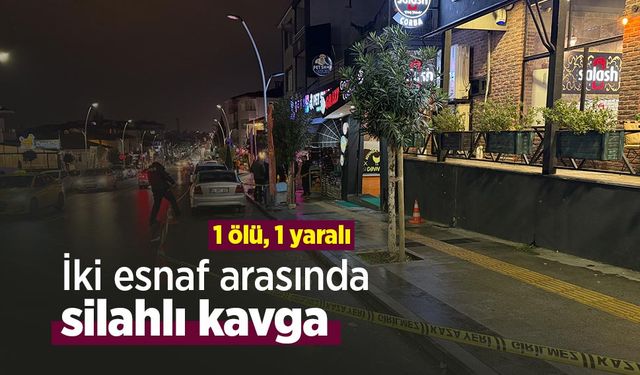 İki esnaf arasında silahlı kavga: 1 ölü, 1 yaralı