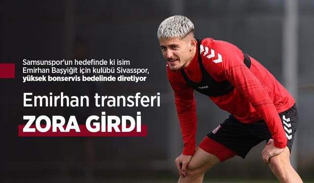 Emirhan transferi ZORA GİRDİ