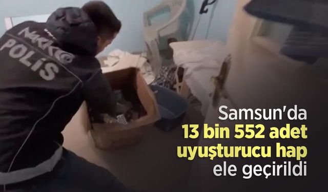 Samsun'da 13 bin 552 adet uyuşturucu hap ele geçirildi
