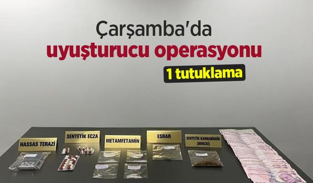 Çarşamba'da uyuşturucu operasyonu: 1 tutuklama