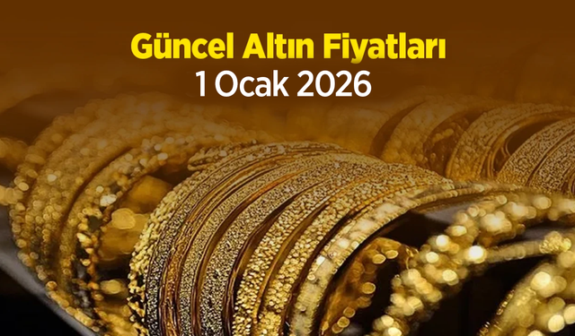 Güncel Altın Fiyatları 1 Ocak 2026