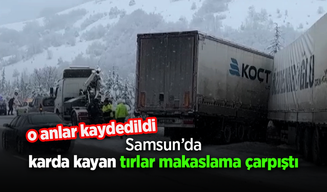 SAMSUN’un Kavak ilçesinde iki TIR’ın çarpıştığı kaza anı bir kişi tarafından cep telefonuyla kaydedildi.