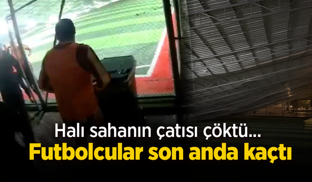 Halı sahanın çatısı çöktü... Futbolcular son anda kaçtı