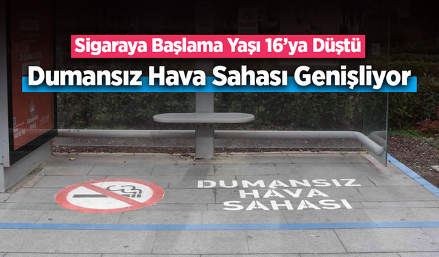 Sigaraya Başlama Yaşı 16’ya Düştü: Dumansız Hava Sahası Genişliyor