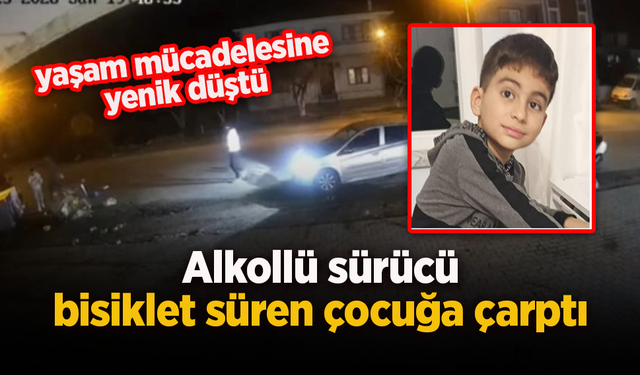 Alkollü sürücü bisiklet süren çocuğa çarptı