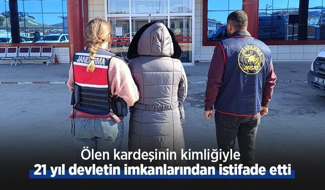 Ölen kardeşinin kimliğiyle 21 yıl devletin imkanlarından istifade etti
