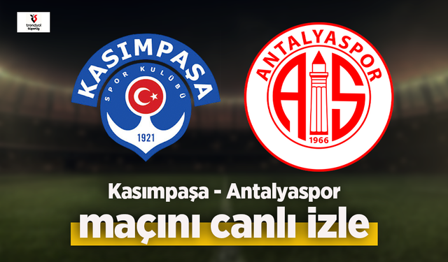 Kasımpaşa - Antalyaspor canlı izle