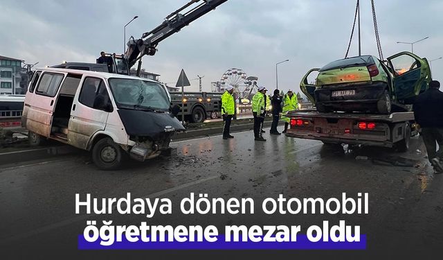 Hurdaya dönen otomobil öğretmene mezar oldu