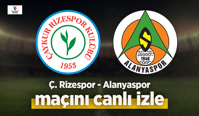 Ç. Rizespor - Alanyaspor canlı izle