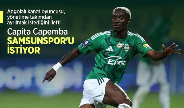 Capita Capemba SAMSUNSPOR'U İSTİYOR