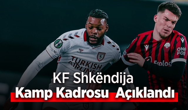 KF Shkëndija Kamp Kadrosu  Açıklandı