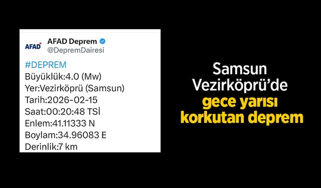 Samsun Vezirköprü’de gece yarısı korkutan deprem