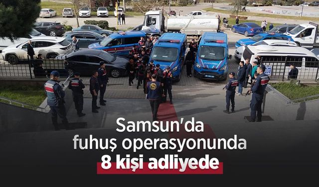 Samsun'da fuhuş operasyonunda 8 kişi adliyede