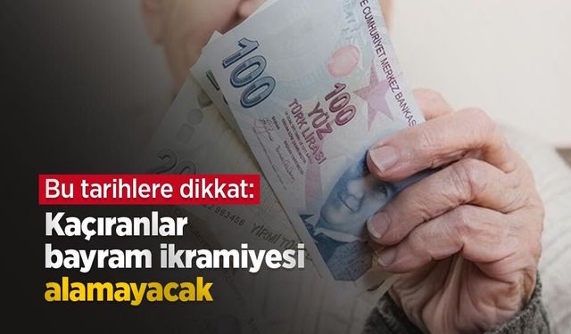 Bu tarihlere dikkat: Kaçıranlar bayram ikramiyesi alamayacak