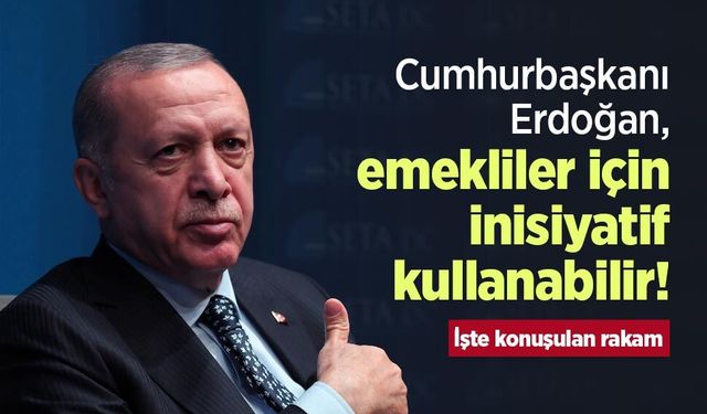 Cumhurbaşkanı Erdoğan, emekliler için inisiyatif kullanabilir! İşte konuşulan rakam