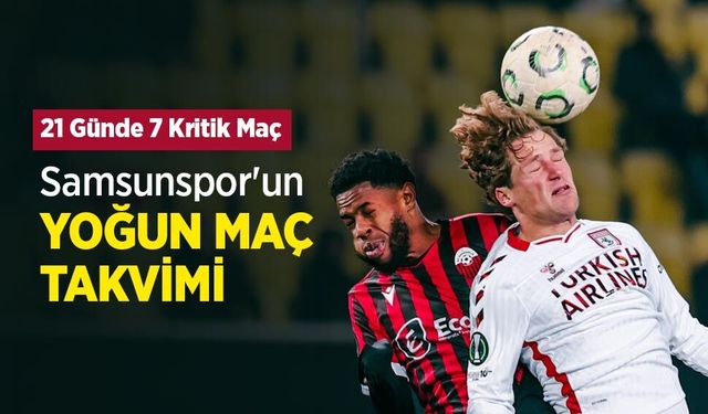 Samsunspor'un YOĞUN MAÇ TAKVİMİ - samsunhaber.com