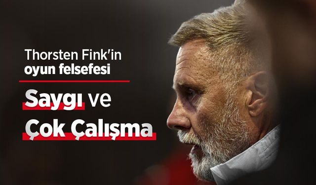 Thorsten Fink'in oyun felsefesi: Saygı Ve Çok Çalışma