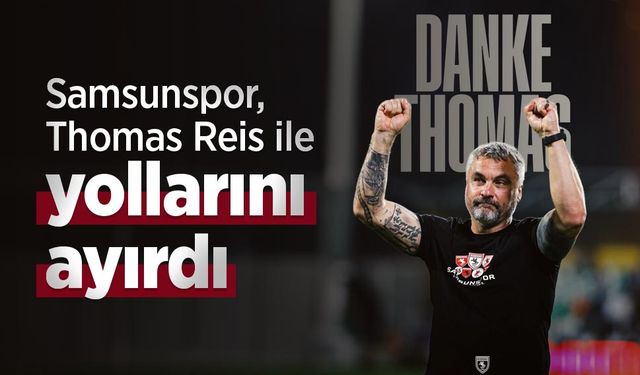 Samsunspor, Thomas Reis ile yollarını ayırdı