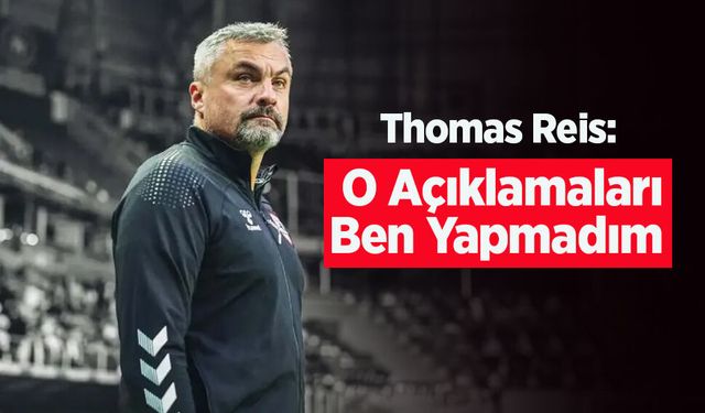 Thomas Reis: O Açıklamaları Ben Yapmadım