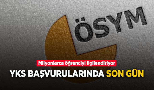Milyonlarca öğrenciyi ilgilendiriyor! YKS BAŞVURULARINDA SON GÜN