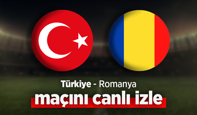 Türkiye Romanya Canlı İzle