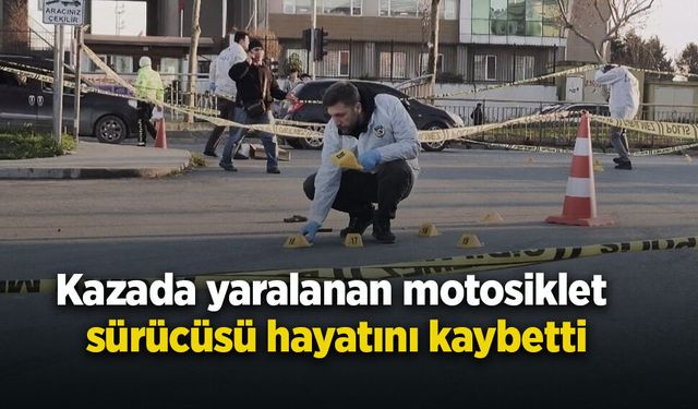 Kazada yaralanan motosiklet sürücüsü hayatını kaybetti