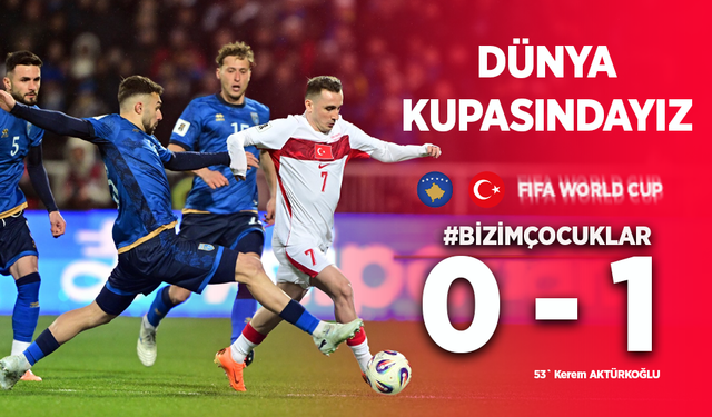 Türkiye Dünya Kupası’nda! Kerem Aktürkoğlu’nun Golüyle Kosova Deplasmanında Tarihi Zafer