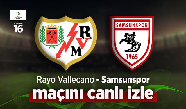 Rayo Vallecano – Samsunspor Canlı İzle