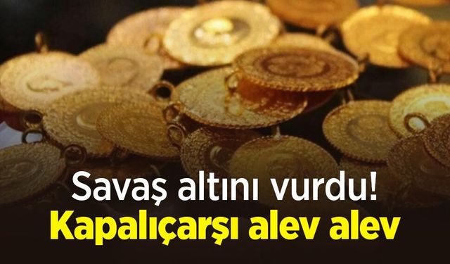 Savaş altını vurdu! Kapalıçarşı alev alev