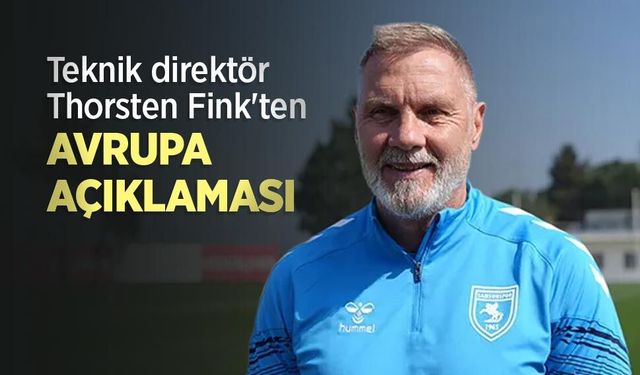 Teknik direktör Thorsten Fink'ten AVRUPA AÇIKLAMASI