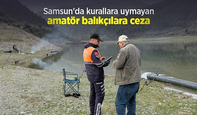 Samsun'da kurallara uymayan amatör balıkçılara ceza