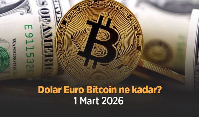 Dolar Euro Bitcoin ne kadar 1 Mart 2026