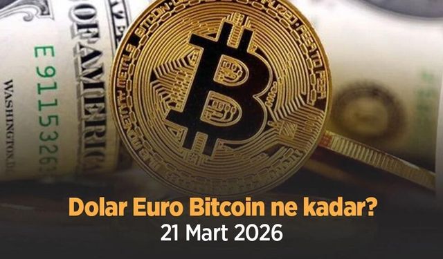 Dolar Euro Bitcoin ne kadar 21 Mart 2026