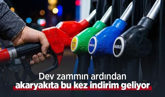 Dev zammın ardından akaryakıta bu kez indirim geliyor